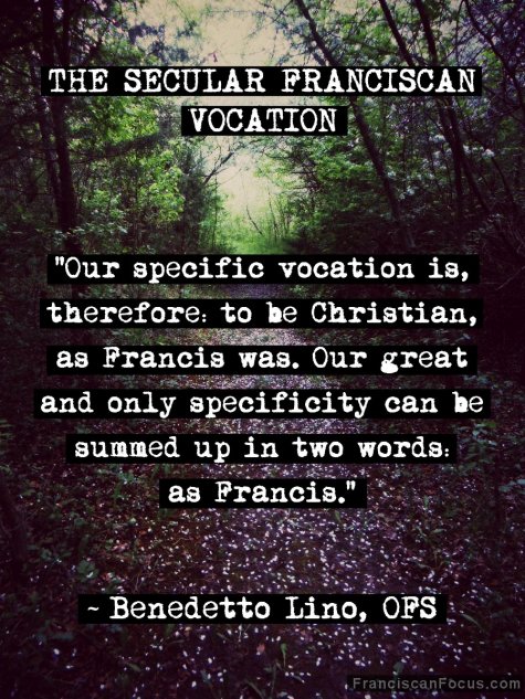 'Our specific vocation is, therefore: to be Christian, as Francis was. Our great and only specificity can be summed up in two words: as Francis.' Benedetto Lino, OFS; click for larger image